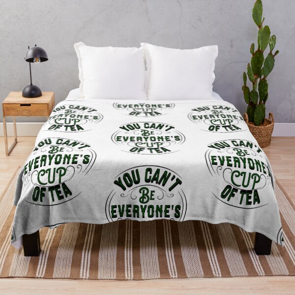 Item preview, YOU CAN'T BE EVERYONE'S CUP OF TEA designed and sold by The Favorita.