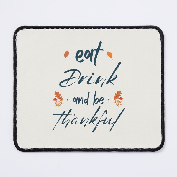 Item preview, Eat Drink And Be Thankful Thanksgiving Design For Grateful Food Lovers designed and sold by CandyDroidMerch.