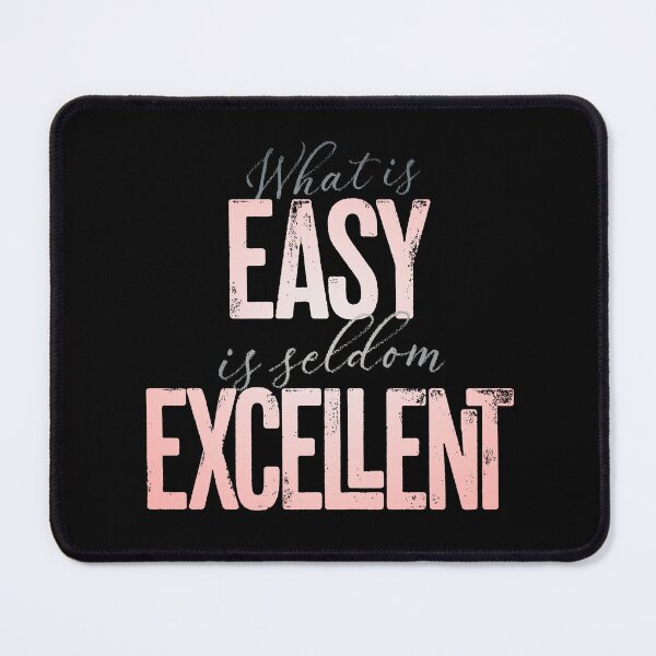 Item preview, What is easy is seldom excellent v.3 designed and sold by x1brett.