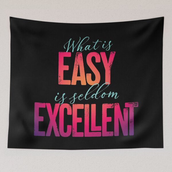 Item preview, What is easy is seldom excellent v.4 designed and sold by x1brett.