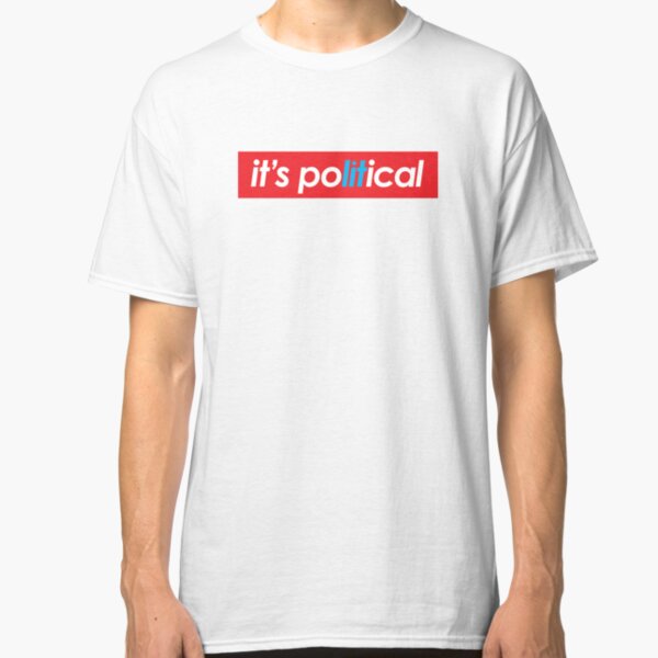 it's poLITical Classic T-Shirt