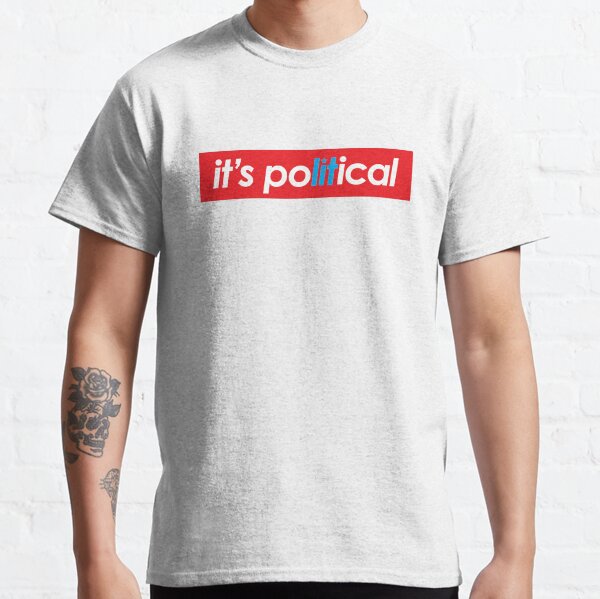 it's poLITical Classic T-Shirt