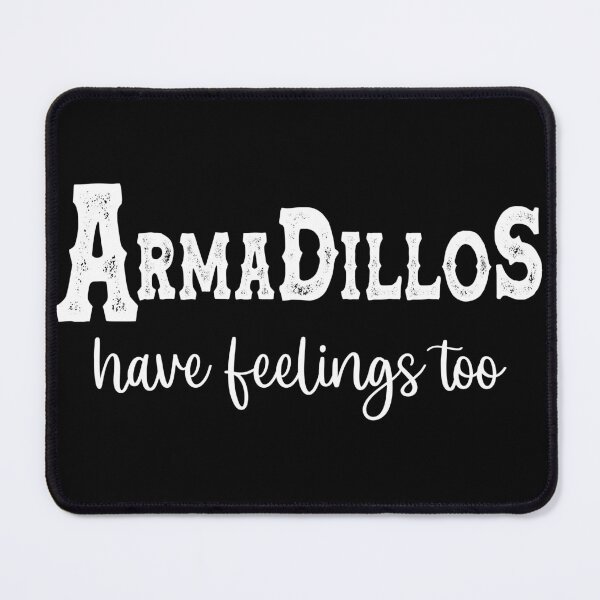 Item preview, Armadillos Have Feelings Too - Funny Armadillo Saying designed and sold by handsoftime2020.