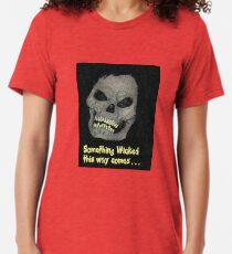Something Wicked this way comes Tri-blend T-Shirt