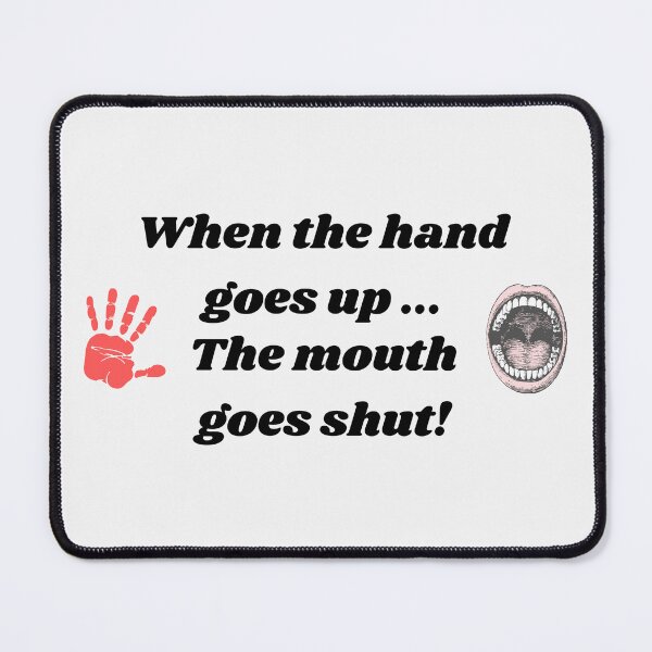 Item preview, When the hand goes up... The mouth goes shut! Funny Gift Idea designed and sold by NGAGE "LIVE LIFE".