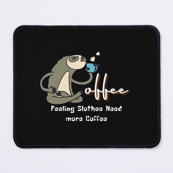 Item preview, Feeling Slothee Need More Coffee designed and sold by GlobalHunt.