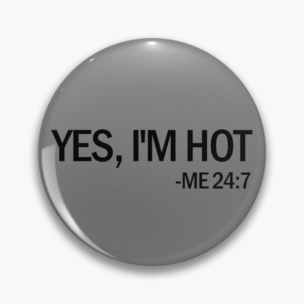 Artikelvorschau, Yes I'm Hot Me 24 7 Funny Hot Natured Gift Yes I'm Hot Gear entworfen und verkauft von DynamicDesign.