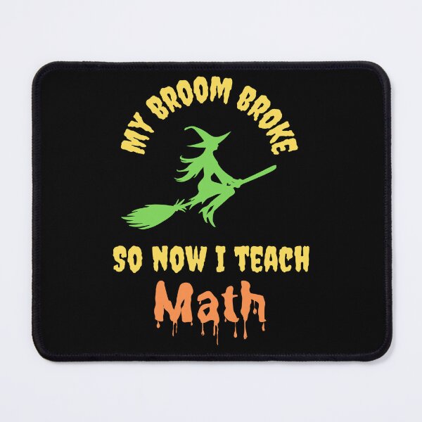 Item preview, My Broom Broke So Now I Teach Math Teacher Halloween Design designed and sold by NGAGE "LIVE LIFE".