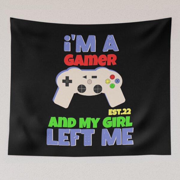 Item preview, I'M A GAMER AND MY GIRL LEFT ME designed and sold by GAADesignz.