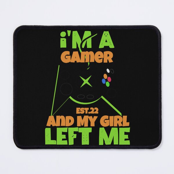 Item preview, I'M A GAMER AND MY GIRL LEFT ME designed and sold by GAADesignz.
