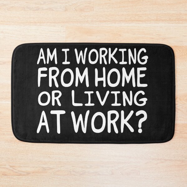 Item preview, AM I WORKING FROM HOME OR LIVING AT WORK designed and sold by Lazza-Tracks.