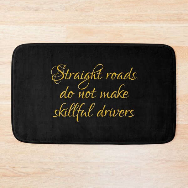 Item preview, Straight Roads Do Not Make Skillful Drivers designed and sold by PhiloJourney.