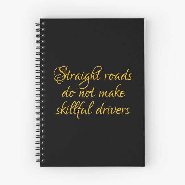 Item preview, Straight Roads Do Not Make Skillful Drivers designed and sold by PhiloJourney.