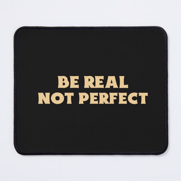 Item preview, Be Real Not Perfect designed and sold by Salimah Haji.