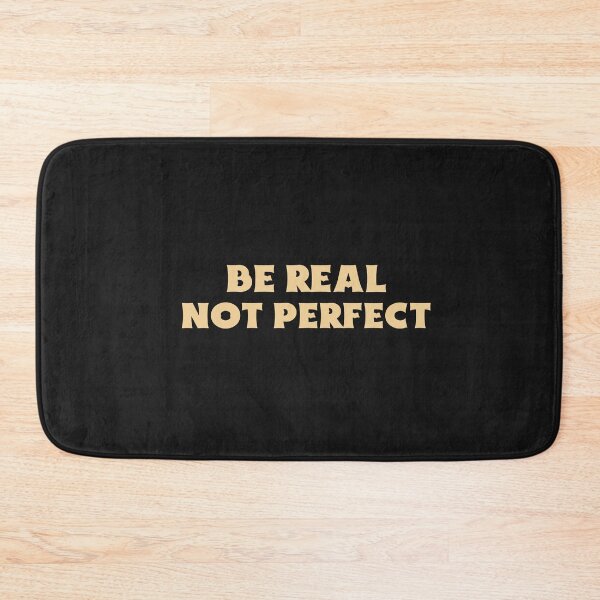 Item preview, Be Real Not Perfect designed and sold by Salimah Haji.