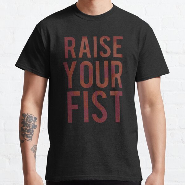 Hebe deine Faust für Wutfaust Classic T-Shirt