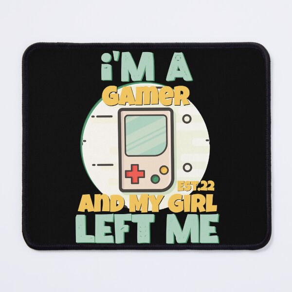 Item preview, I'M A GAMER AND MY GIRL LEFT ME designed and sold by GAADesignz.