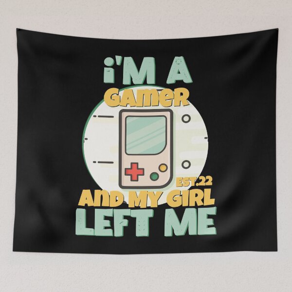 Item preview, I'M A GAMER AND MY GIRL LEFT ME designed and sold by GAADesignz.