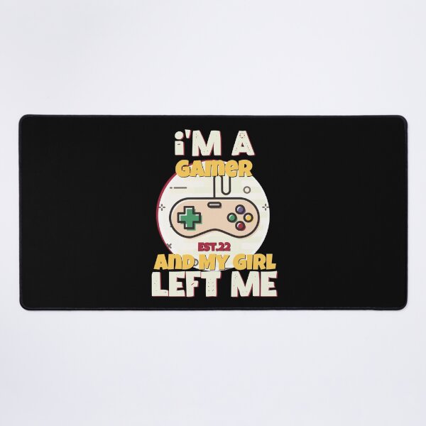 Item preview, I'M A GAMER AND MY GIRL LEFT ME designed and sold by GAADesignz.