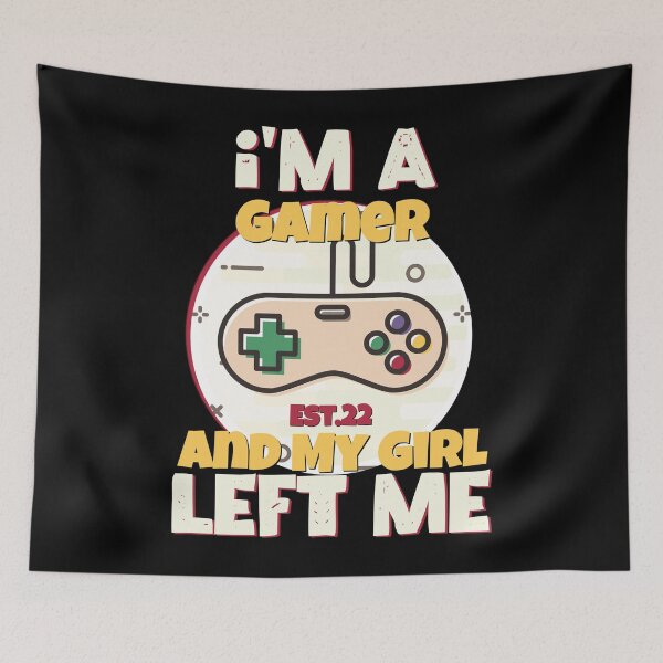 Item preview, I'M A GAMER AND MY GIRL LEFT ME designed and sold by GAADesignz.
