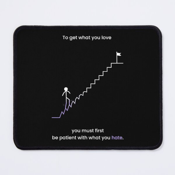 Item preview, to get what you love, you must first be patient with what you hate designed and sold by VisuallyNeeded.