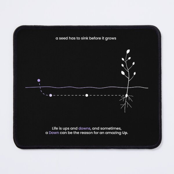 Item preview, a seed has to sink before it grows, Life is ups and downs, and sometimes, a Down can be the reason for an amazing Up. designed and sold by VisuallyNeeded.