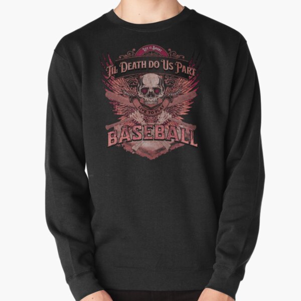 Life is Short - Til Death Do Us Part - Live to Play Baseball | Grunge Pink theme | Skull & Bones Pullover Sweatshirt