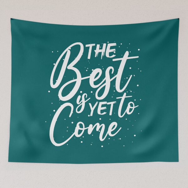 Item preview, The Best is Yet to Come Motivational Quote Design designed and sold by ZenDesigner.