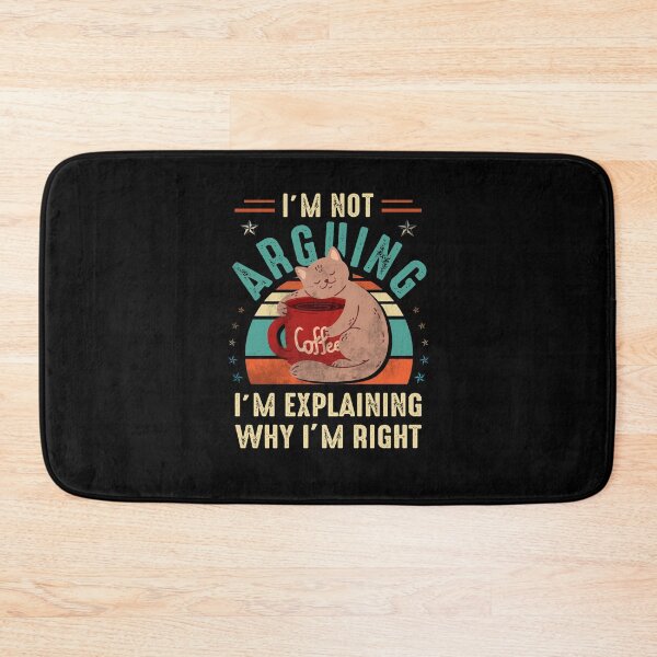 Item preview, I'm Not Arguing I'm Just Explaining Why I Am Right Cat Lover designed and sold by Simeon	 Dorelus.