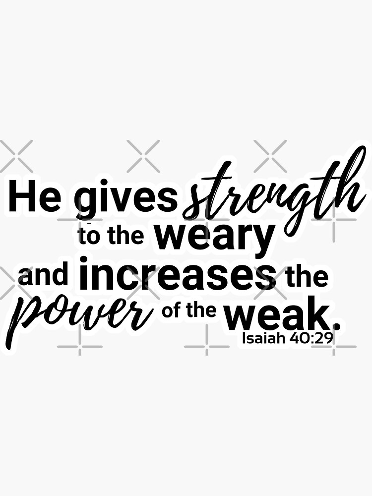 isaiah-40-29-he-gives-strength-sticker-for-sale-by-rainbowsinks