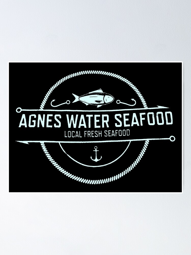 "AGNES WATER SEAFOOD LOCAL FRESH SEAFOOD" Poster for Sale by ZXSEAVBNM
