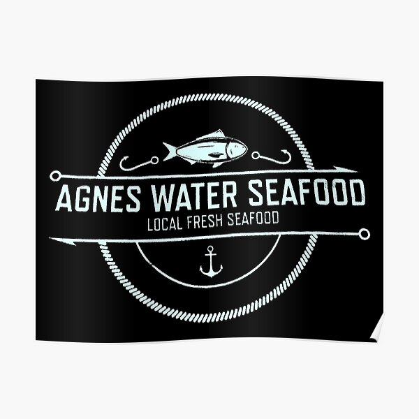 "AGNES WATER SEAFOOD LOCAL FRESH SEAFOOD" Poster for Sale by ZXSEAVBNM
