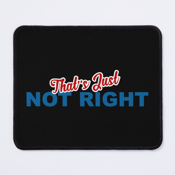 Item preview, That's Just Not Right! designed and sold by tshdesigns.