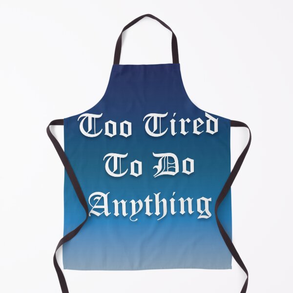 Item preview, Too Tired To Do Anything designed and sold by nesivlad.