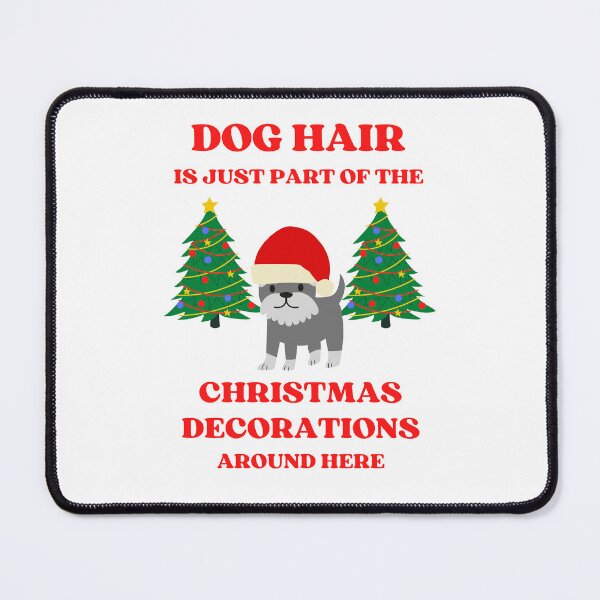 Item preview, Dog Hair Is Just Part Of The Christmas Decorations For Snowy White Backgrounds designed and sold by McThingummy.