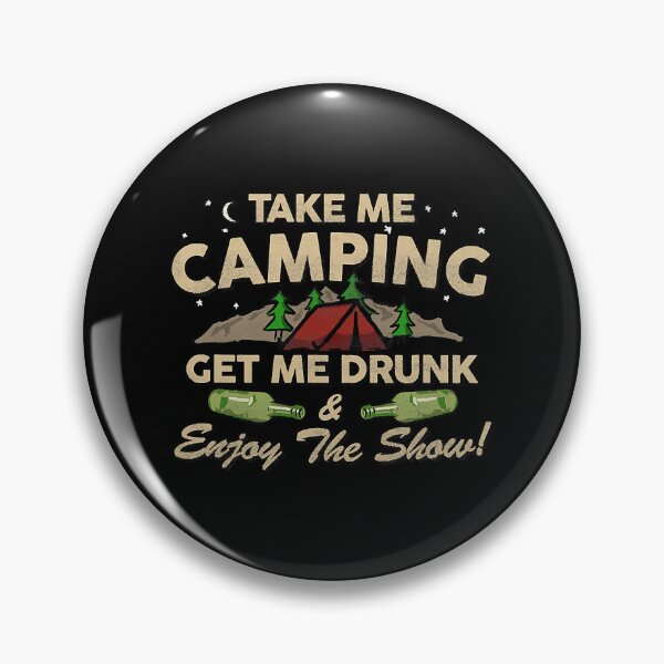 Item preview, Take Me Camping Get Me Drunk And Enjoy The Show Funny Outdoor designed and sold by ArcWarden-art.
