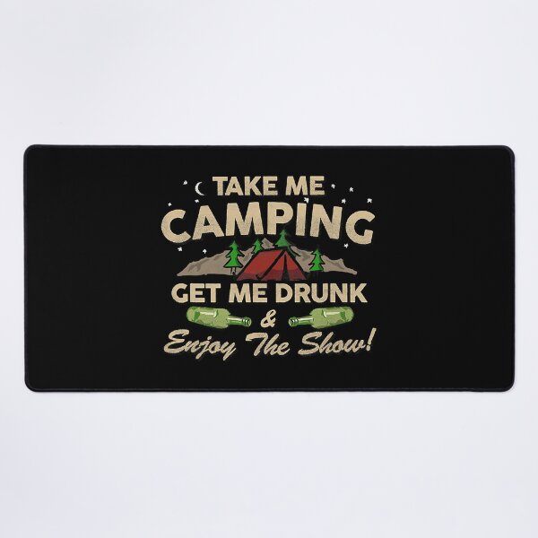 Item preview, Take Me Camping Get Me Drunk And Enjoy The Show Funny Outdoor designed and sold by ArcWarden-art.