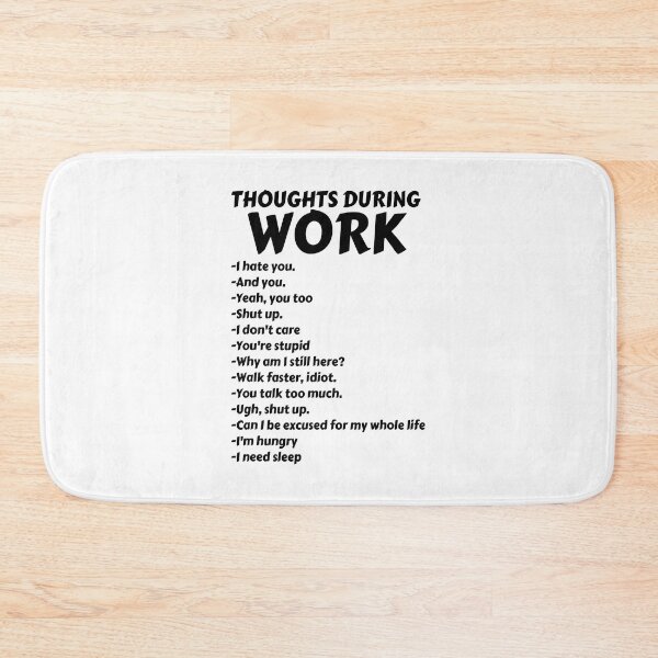 Item preview, Thoughts During Work Funny Sarcastic Hate Work designed and sold by ArcWarden-art.