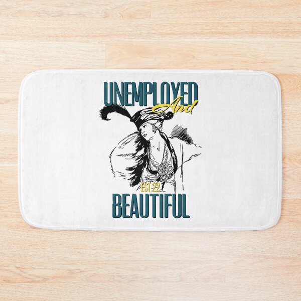 Item preview, UNEMPOLYED AND BEAUTIFUL designed and sold by GAADesignz.