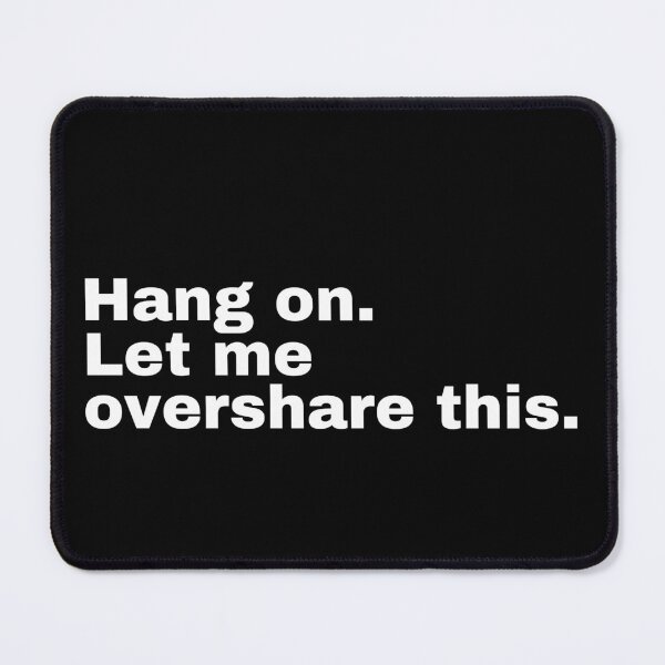 Item preview, Hang on. Let me overshare this designed and sold by StriderDesigns.