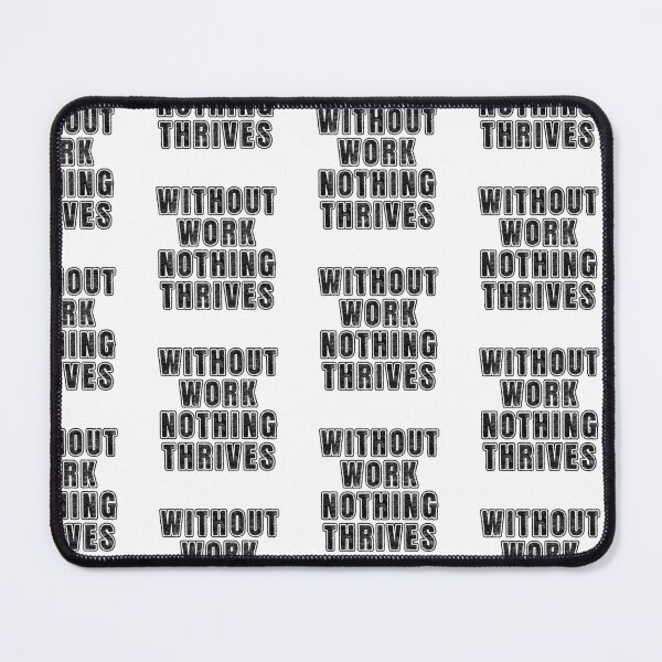 Item preview, Without Work Nothing Thrives designed and sold by nextneveldesign.