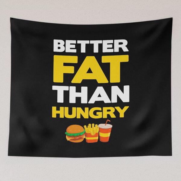 Item preview, BETTER FAT THAN HUNGRY designed and sold by antipatic.