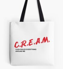 C.R.E.A.M. cash rules everything around me Tote Bag