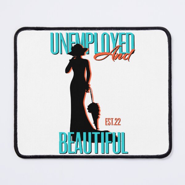 Item preview, UNEMPOLYED AND BEAUTIFUL designed and sold by GAADesignz.
