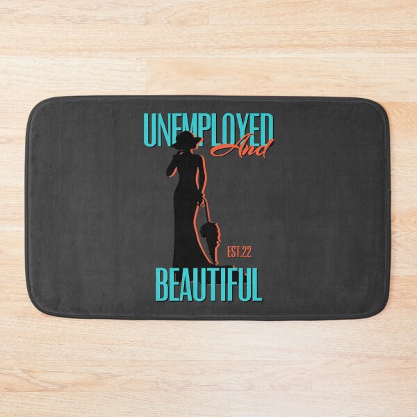 Item preview, UNEMPOLYED AND BEAUTIFUL designed and sold by GAADesignz.