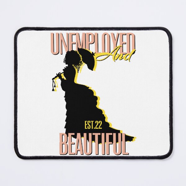 Item preview, UNEMPOLYED AND BEAUTIFUL designed and sold by GAADesignz.