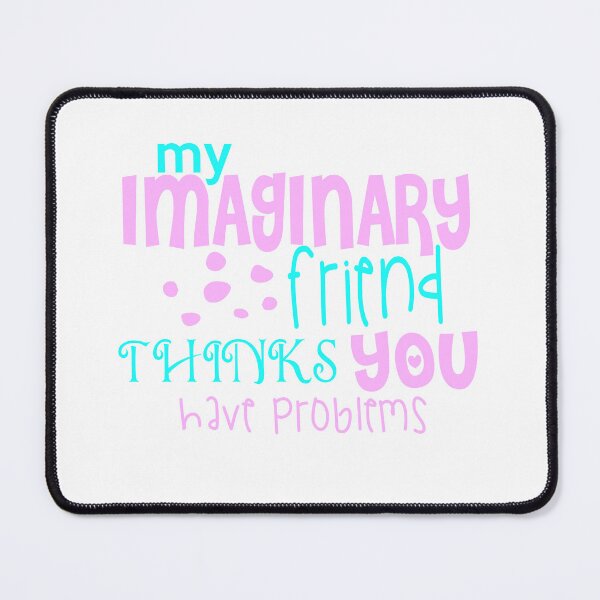 Item preview, Imaginary Friend designed and sold by techdave.