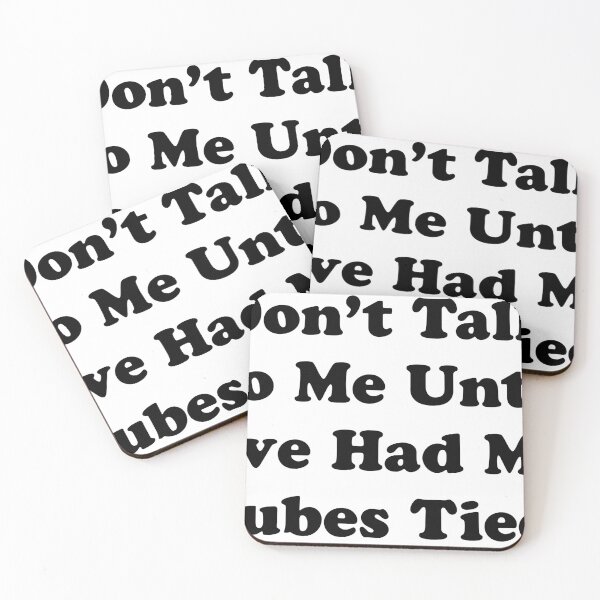 Item preview, Don't talk to me until i've had my tubes tied designed and sold by artworkbyevie1.