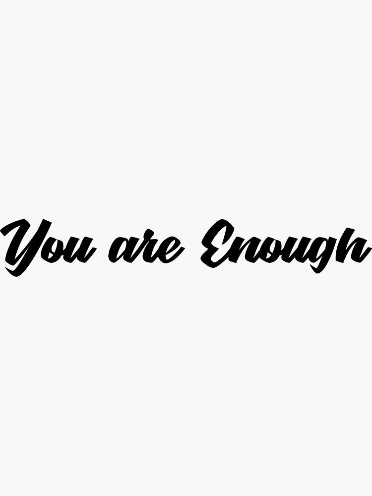 "You Are Enough" Sticker for Sale by fullstore Redbubble
