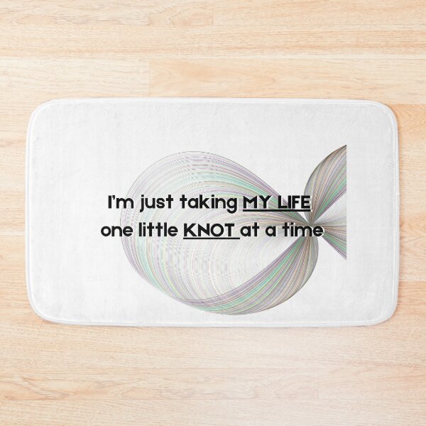Item preview, I’m just taking MY LIFE  one little KNOT at a time designed and sold by AK-land.